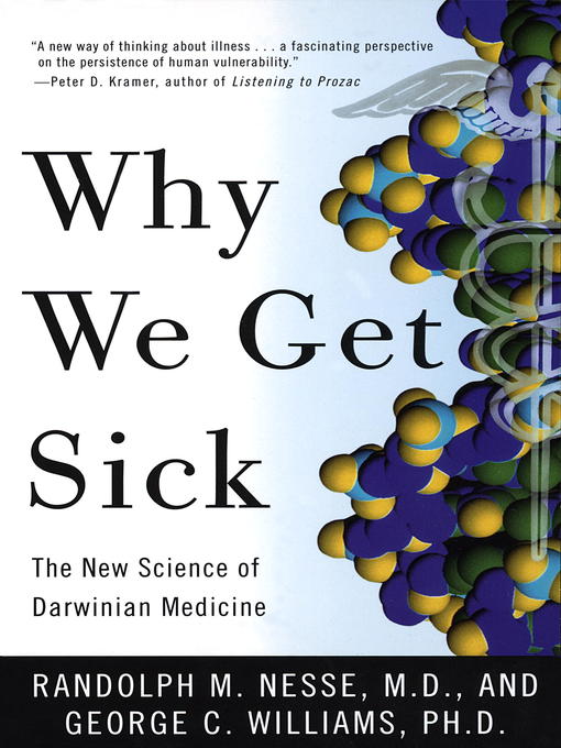 Title details for Why We Get Sick by Randolph M. Nesse, MD - Wait list